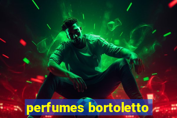 perfumes bortoletto